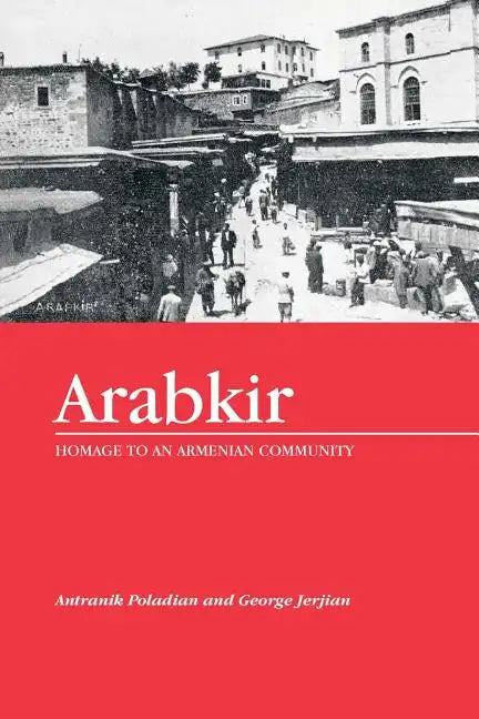 Arabkir-- Homage to an Armenian Community - Paperback