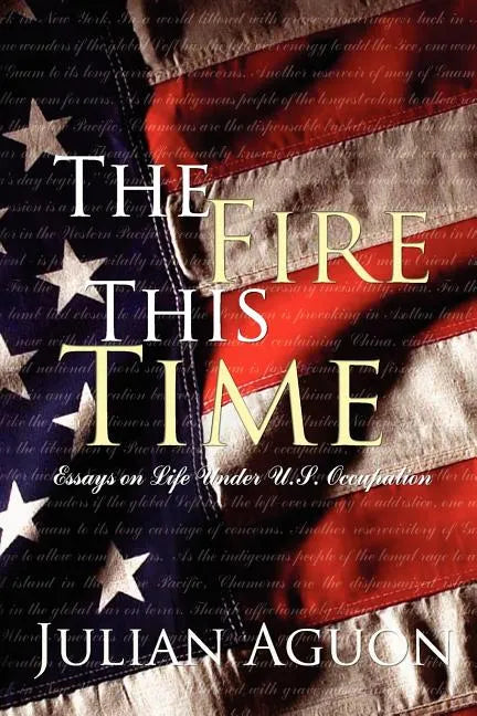 The Fire This Time: Essays on Life Under Us Occupation - Paperback
