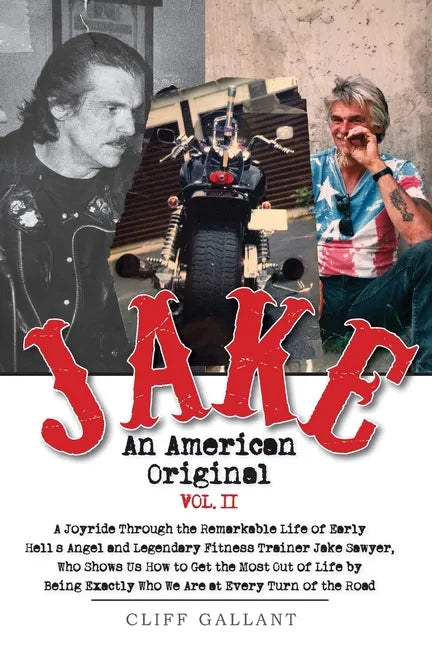 Jake An American Original: The Life of the Legendary Biker, Bodybuilder, and Hell's Angel Vol 2 - Paperback