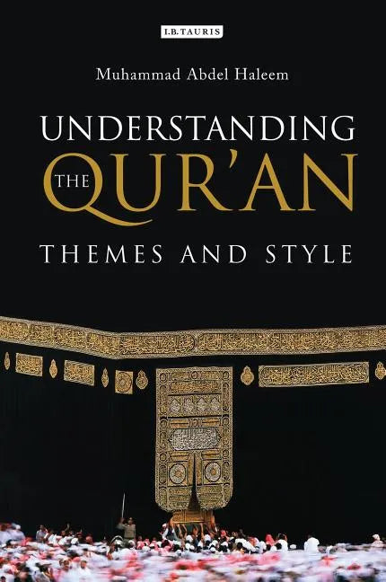 Understanding the Qur'an: Themes and Style - Paperback