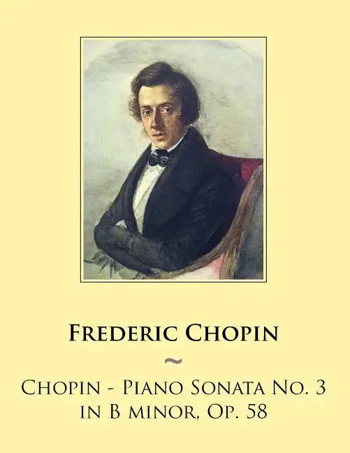 Chopin - Piano Sonata No. 3 in B minor, Op. 58 - Paperback