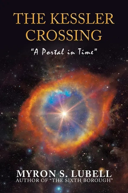 The Kessler Crossing: "A Portal in Time" - Paperback