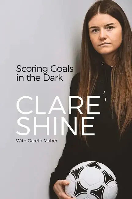 Scoring Goals in the Dark - Hardcover