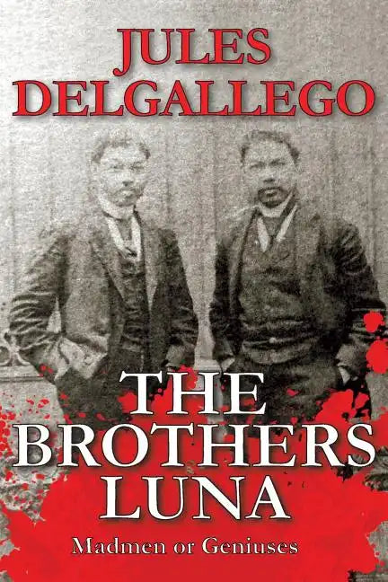 The Brothers Luna: Madmen or Geniuses - Paperback