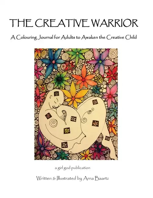 The Creative Warrior: A Colouring Journal for Adults to Awaken the Creative Child - Paperback