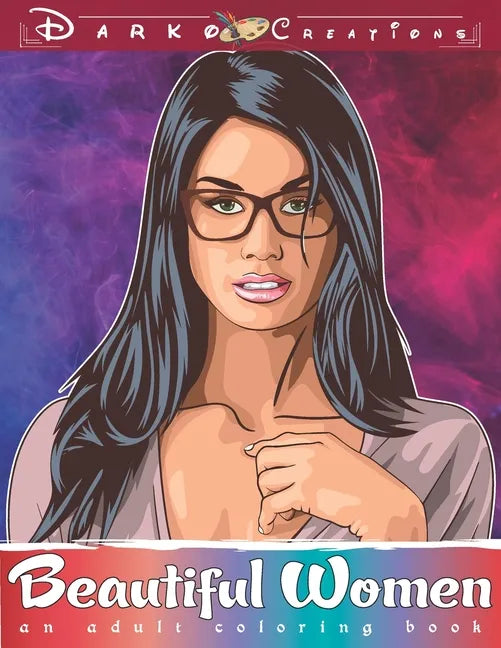 Beautiful Women - Adult Coloring Book: Relaxation and Stress Relieve Adult Coloring Pages for Grown Ups featuring Beautiful Collection of Women Portra - Paperback