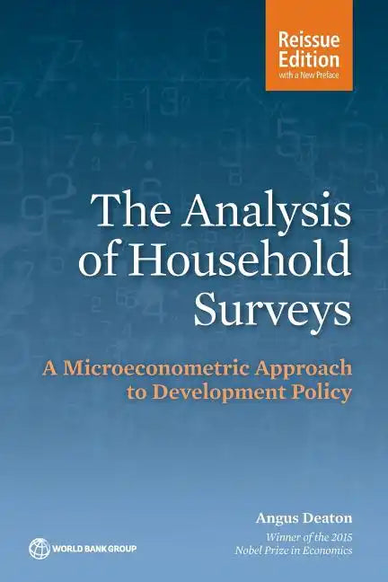 The Analysis of Household Surveys (Reissue Edition with a New Preface): A Microeconometric Approach to Development Policy - Paperback