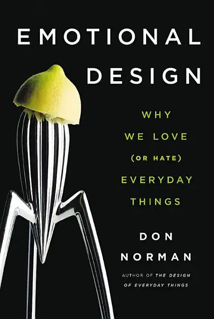Emotional Design: Why We Love (or Hate) Everyday Things - Paperback