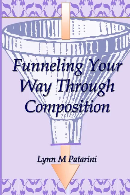 Funneling Your Way Through Composition - Paperback
