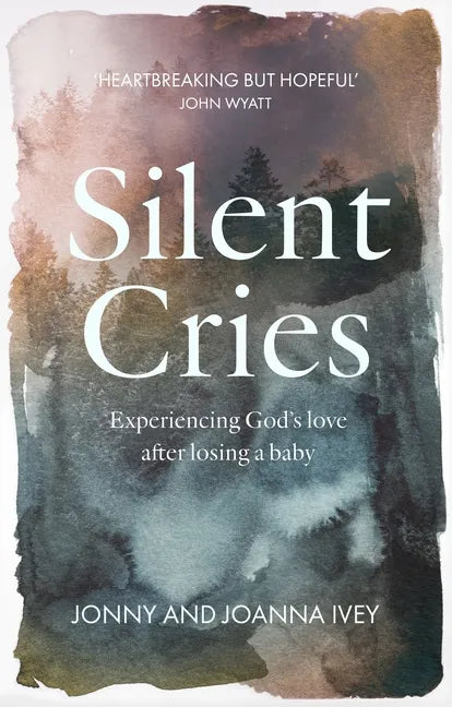 Silent Cries: Experiencing God's Love After Losing a Baby - Paperback