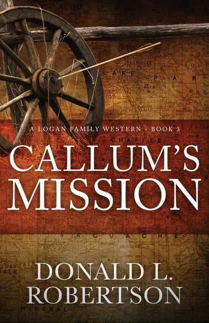Callum's Mission: A Logan Family Western - Book 3 - Paperback
