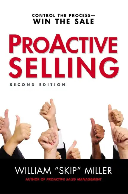 Proactive Selling: Control the Process--Win the Sale - Paperback