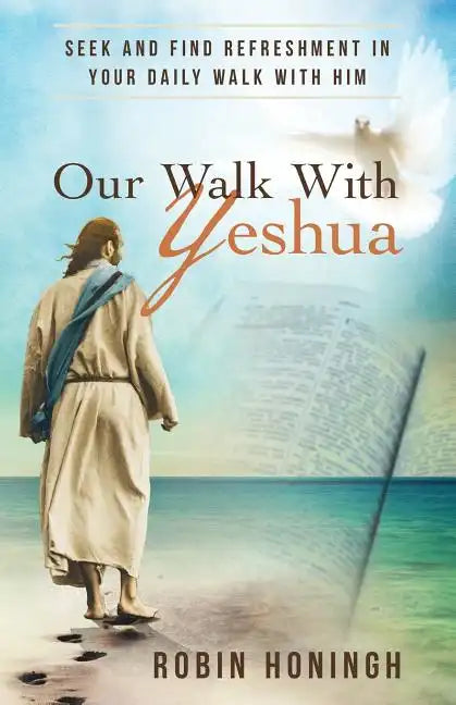 Our Walk with Yeshua: Seek and Find Refreshment in Your Daily Walk with Him - Paperback