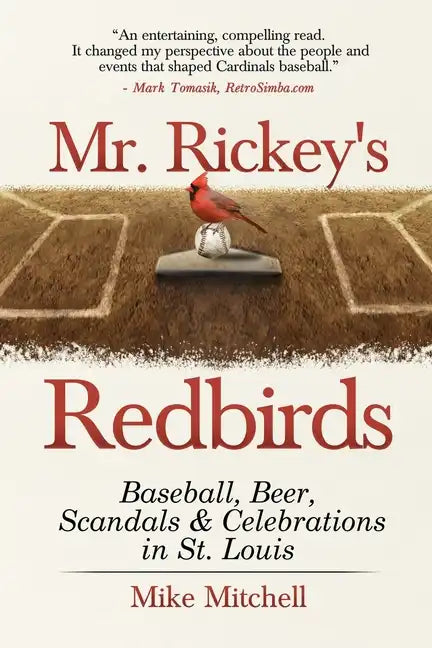 Mr. Rickey's Redbirds: Baseball, Beer, Scandals & Celebrations in St. Louis - Paperback