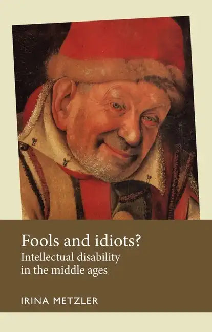 Fools and Idiots?: Intellectual Disability in the Middle Ages - Paperback