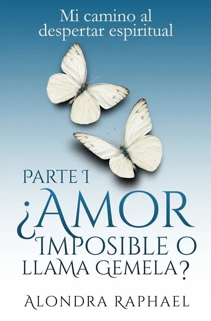 ¿Amor imposible o llama gemela?: Mi camino al despertar espiritual - Paperback