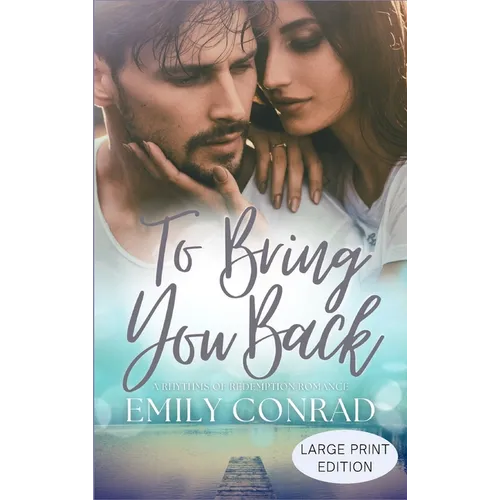 To Bring You Back: A Contemporary Christian Romance - Hardcover