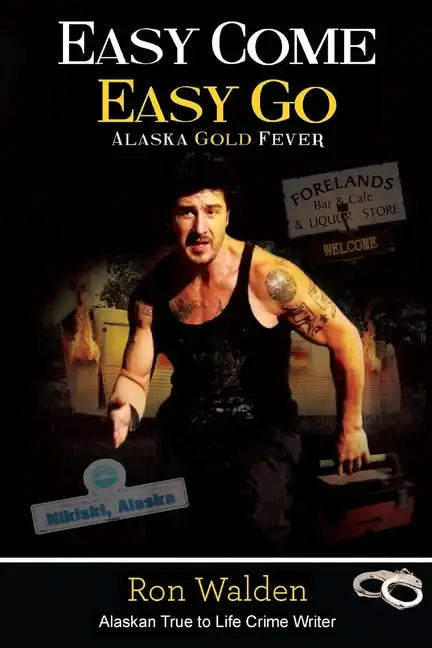 Easy Come, Easy Go: Alaska Gold Fever - Paperback