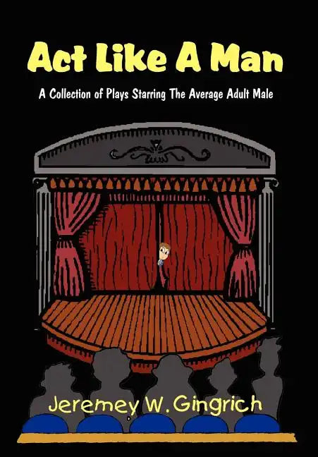 ACT Like a Man: A Collection of Plays Starring the Average Adult Male - Hardcover