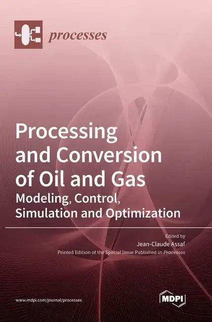 Processing and Conversion of Oil and Gas: Modeling, Control, Simulation and Optimization - Hardcover