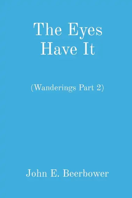 The Eyes Have It: (Wanderings Part 2) - Paperback
