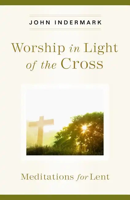 Worship in Light of the Cross: Meditations for Lent - Paperback
