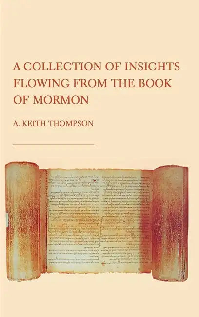 A Collection of Insights Flowing from The Book of Mormon - Hardcover