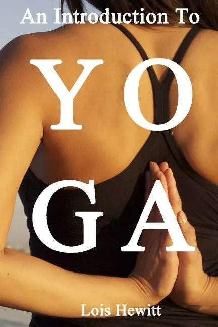 Yoga: An Introduction to Yoga - Paperback