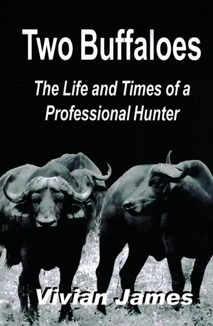 Two Buffaloes: The Life and Times of a Professional Hunter - Paperback