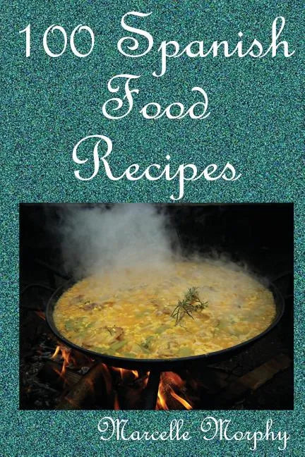 100 Spanish Food Recipes - Paperback