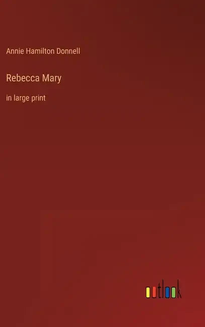 Rebecca Mary: in large print - Hardcover