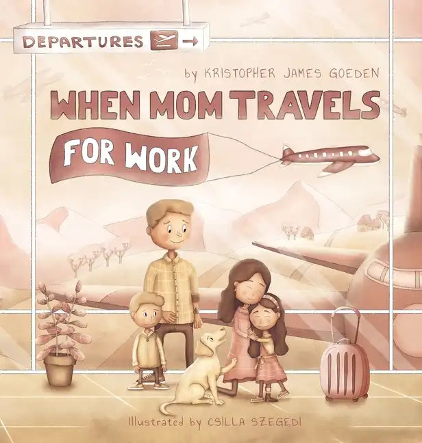 When Mom Travels for Work - Hardcover