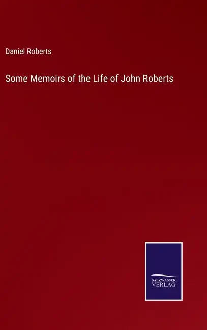 Some Memoirs of the Life of John Roberts - Hardcover