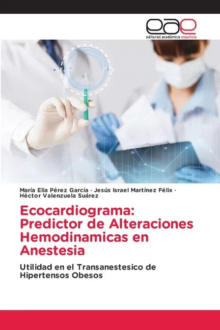 Ecocardiograma: Predictor de Alteraciones Hemodinamicas en Anestesia - Paperback