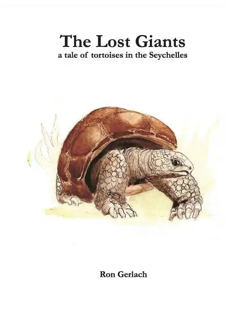 The Lost Giants: a tale of tortoises in the Seychelles - Paperback