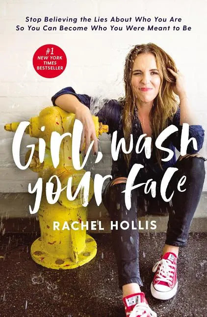 Girl, Wash Your Face: Stop Believing the Lies about Who You Are So You Can Become Who You Were Meant to Be - Hardcover