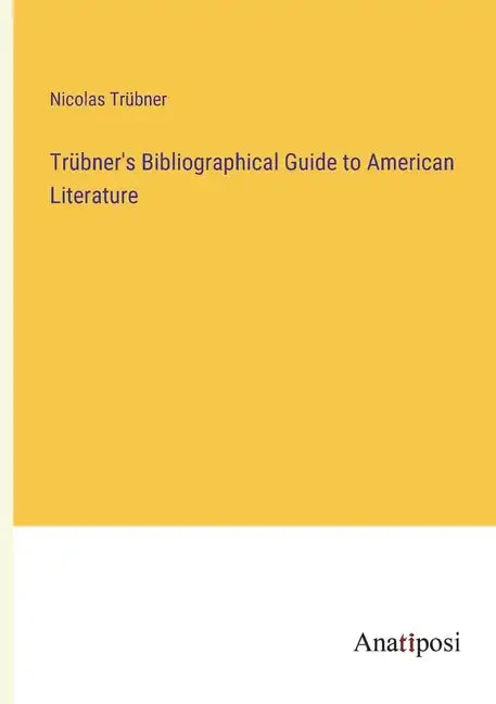 Trübner's Bibliographical Guide to American Literature - Paperback