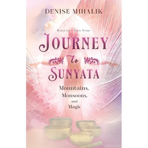 Journey to Sunyata: Mountains, Monsoons, and Magic - Paperback