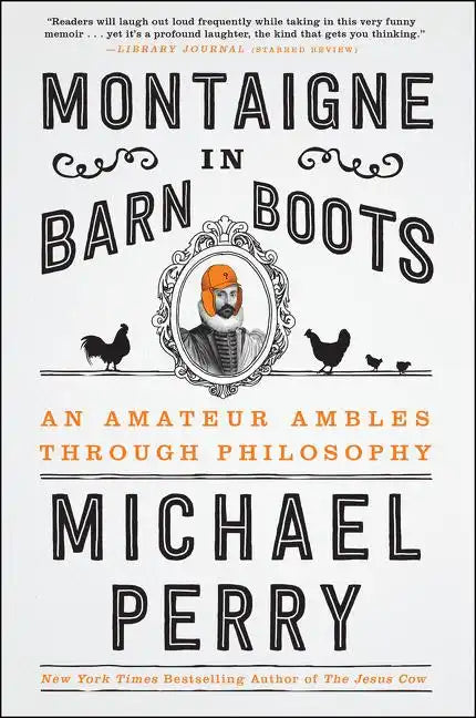 Montaigne in Barn Boots: An Amateur Ambles Through Philosophy - Paperback