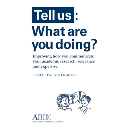 Tell Us: What Are You Doing? Improving how you communicate your academic research, relevance and expertise - Paperback