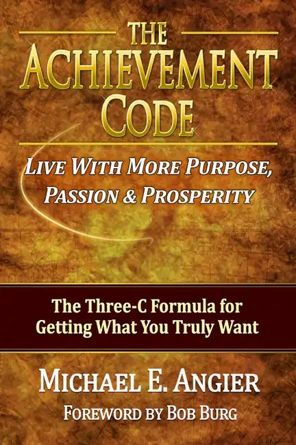 The Achievement Code: The Three-C Formula for Getting What You Truly Want - Paperback