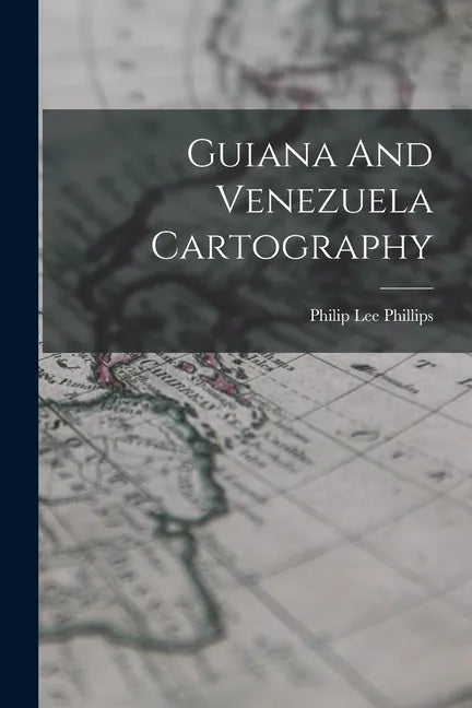 Guiana And Venezuela Cartography - Paperback