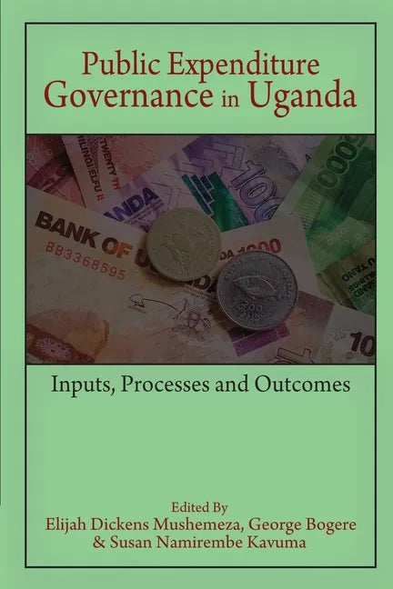 Public Expenditure Governance in Uganda: Inputs, Processes and Outcomes - Paperback
