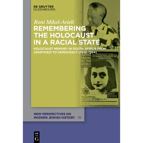 Remembering the Holocaust in a Racial State: Holocaust Memory in South Africa from Apartheid to Democracy (1948-1994) - Paperback