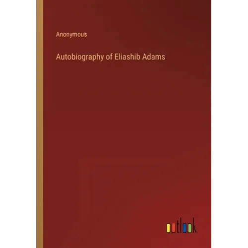 Autobiography of Eliashib Adams - Paperback