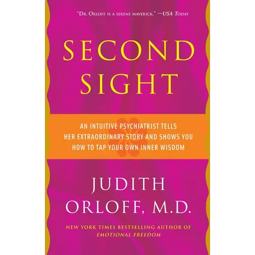 Second Sight: An Intuitive Psychiatrist Tells Her Extraordinary Story and Shows You How to Tapyour Own Inner Wisdom - Paperback