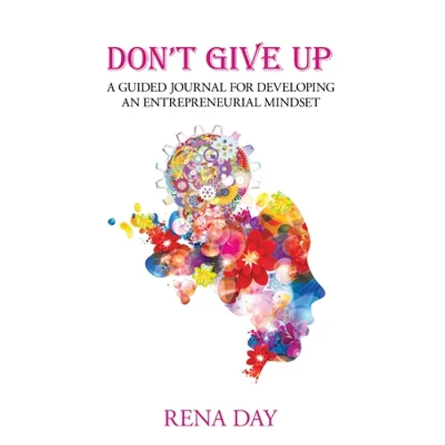 Don't Give Up: A Guided Journal for Developing an Entrepreneurial Mindset - Hardcover