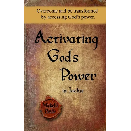 Activating God's Power in Jackie: Overcome and be transformed by accessing God's power. - Paperback