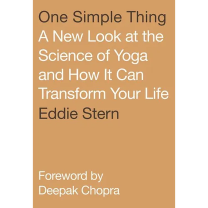 One Simple Thing: A New Look at the Science of Yoga and How It Can Transform Your Life - Paperback