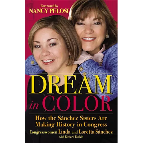 Dream in Color: How the Sánchez Sisters Are Making History in Congress - Paperback